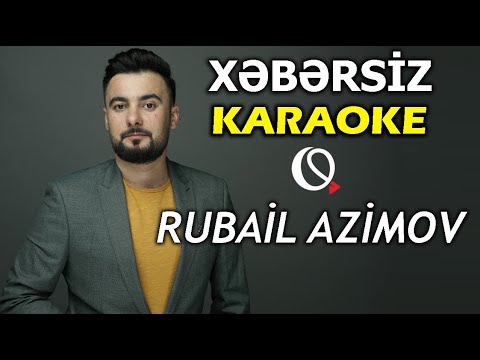 Xəbərsiz - KARAOKE (Rubail Azimov)