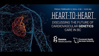 Heart-to-Heart: Discussing the Future of Cardiovascular Genetics Care in BC