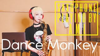 TONES AND I - DANCE MONKEY( saxophone playing by AMI )