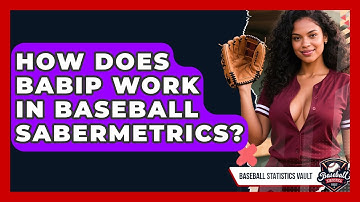 How Does BABIP Work In Baseball Sabermetrics? - Baseball Statistics Vault