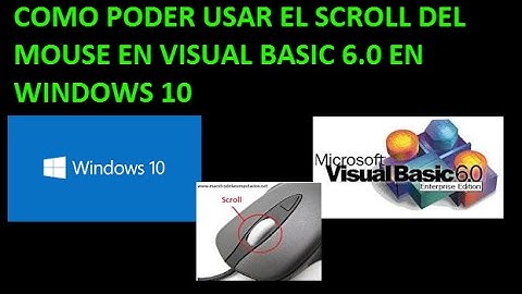USAR SCROLL WHEEL EN VISUAL BASIC 6.0 EN WINDOWS 10