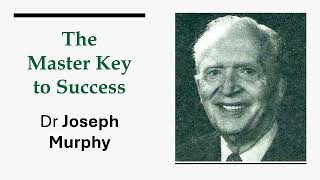 The Master Key to Success - Dr Joseph Murphy