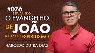 076 | O EVANGELHO DE JOÃO - Haroldo Dutra Dias, Estudando