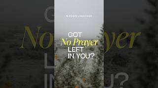 Got No Prayer Left in You?