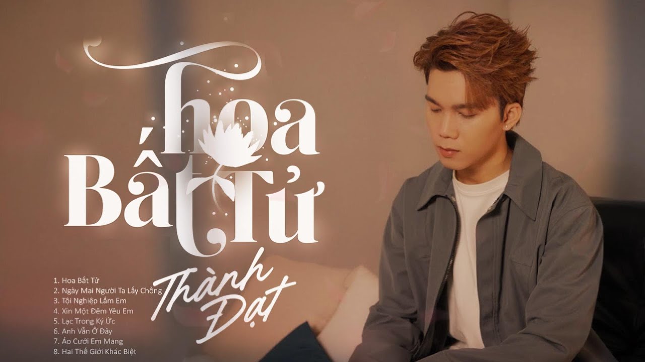 Hoa Bất Tử - Thành Đạt | Liên Khúc Nhạc Trẻ Tuyển Chọn Hay Nhất Thành Đạt 2025