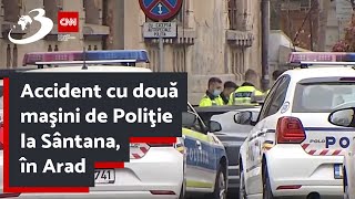 Accident cu două maşini de Poliţie la Sântana, în Arad | Patru poliţişti au fost răniţi