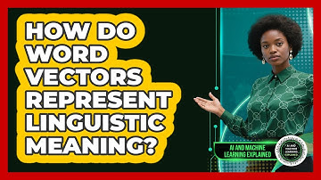 How Do Word Vectors Represent Linguistic Meaning?