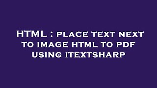 HTML : place text next to image html to pdf using itextsharp
