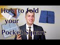 How to fold your Pocket Square - The Dapper House