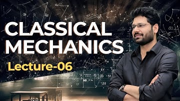 lec-06 Classical Mechanics | Veeru Sir