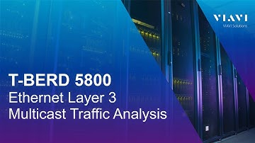 T-BERD 5800 -  Ethernet Layer 3 IPv4 Multicast Traffic Analysis