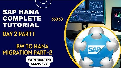 SAP HANA Complete tutorial |Day 2|SAP HANA Day 2 part 1|BW to HANA Migration Part-2