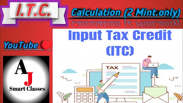 I.T.C. (Input Tax Credit) 2 Mint. Only-इनपुट क्रेडिट कैलकुलेशन|