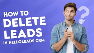 How to delete leads from HelloLeads