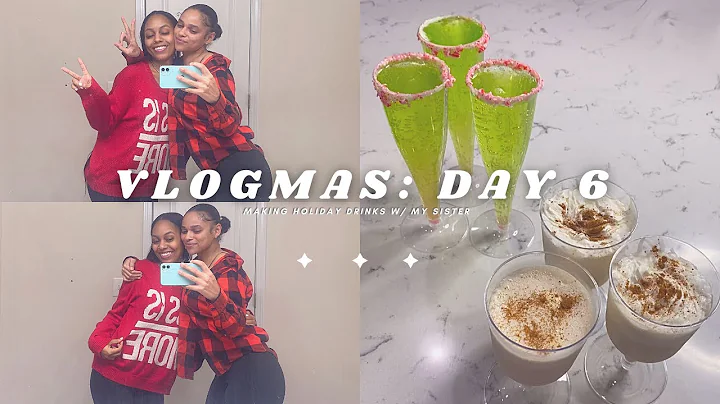 VLOGMAS: DAY 6  | Making Holiday Drinks W/ My Sist...