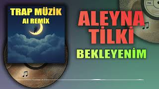 Aleyna Tilki - Bekleyenim - Ai Remix
