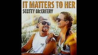 Scotty McCreery - It Matters To Her