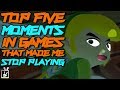 Top Five Moments in Games That Made Me Stop Playing