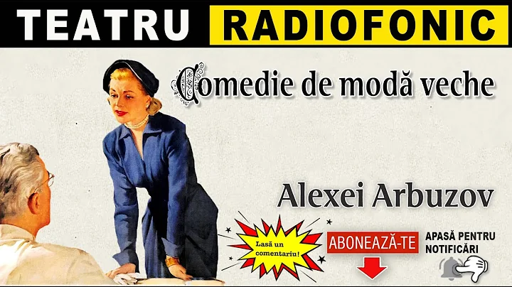 Alexei Arbuzov - Comedie de moda veche | Teatru ra...