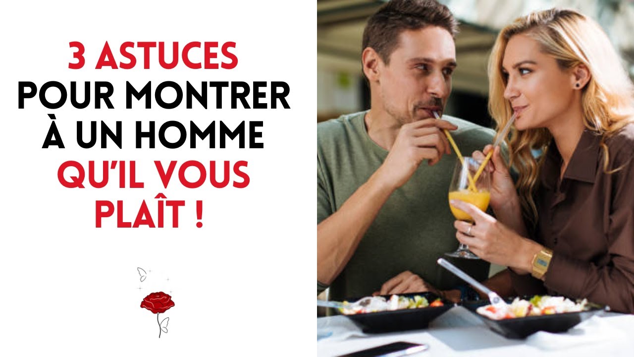 3 astuces pour montrer à un homme qu’il vous plaît ! - YouTube