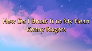 How Do I Break It To My Heart - Kenny Rogers (Song \u0026 Lyrics) #like #subscribe