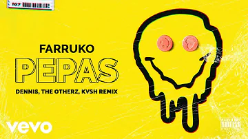 Farruko, DENNIS, The Otherz - Pepas (DENNIS, The Otherz & KVSH Remix) ft. KVSH