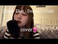 ［cover］Know That by Destiny's Child