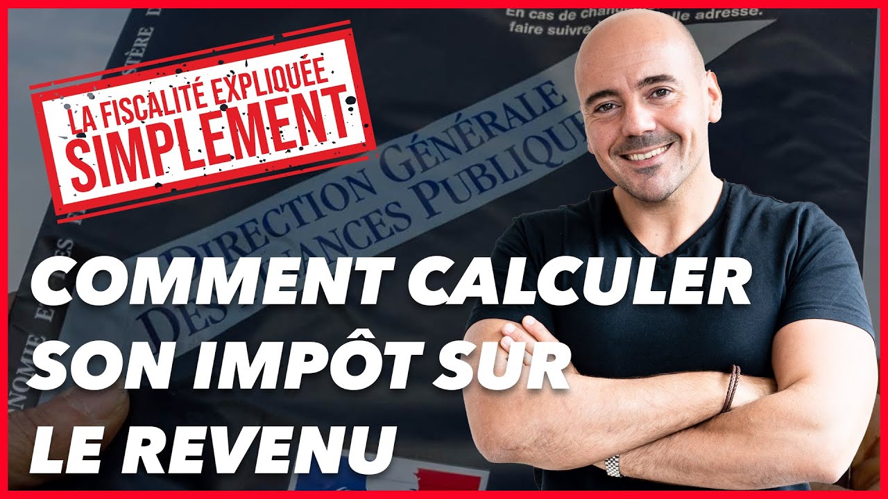 La fiscalité expliquée simplement : Comment calculer son impôt sur le ...