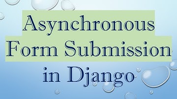 Asynchronous Form Submission in Django