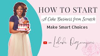 HOW TO START YOUR CAKE BUSINESS FROM SCRATCH in 2024!