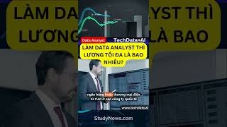 Làm Data Analyst thì lương tối đa là bao nhiêu?