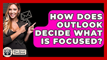 How Does Outlook Decide What Is Focused? - TheEmailToolbox.com