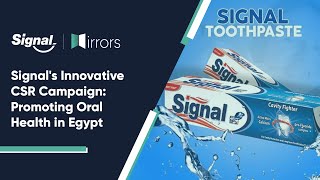 Signals Innovative CSR Campaign: Promoting Oral Health in Egypt