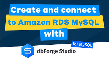 How to create and connect to AWS RDS MySQL with dbForge Studio for MySQL