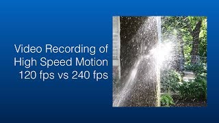 Slow Motion Video Recording Using High Speed 120 fps or 240 fps