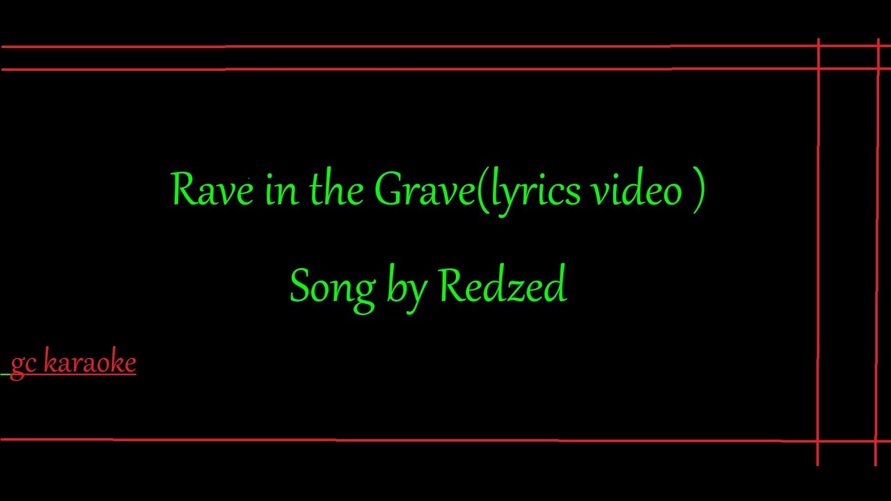 Redzed Rave In The Grave Lyrics YouTube