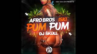 Afro Bros Feat. Iski - Pum Pum (Maxi 2021) Dj Skùll