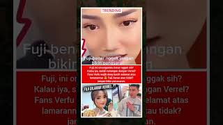 Fuji Tunangan Sama Verrel?! Fans Verfu Heboh Minta Kepastian!