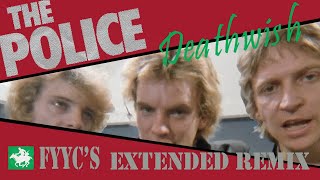 The Police - Deathwish (FYYC’s Extended Remix &amp; Special Video)