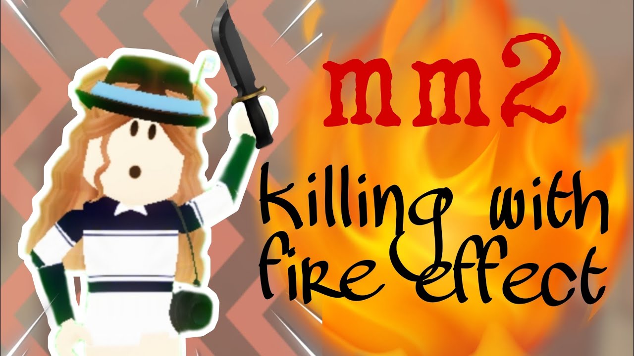 mm2 killing with fire effect YouTube