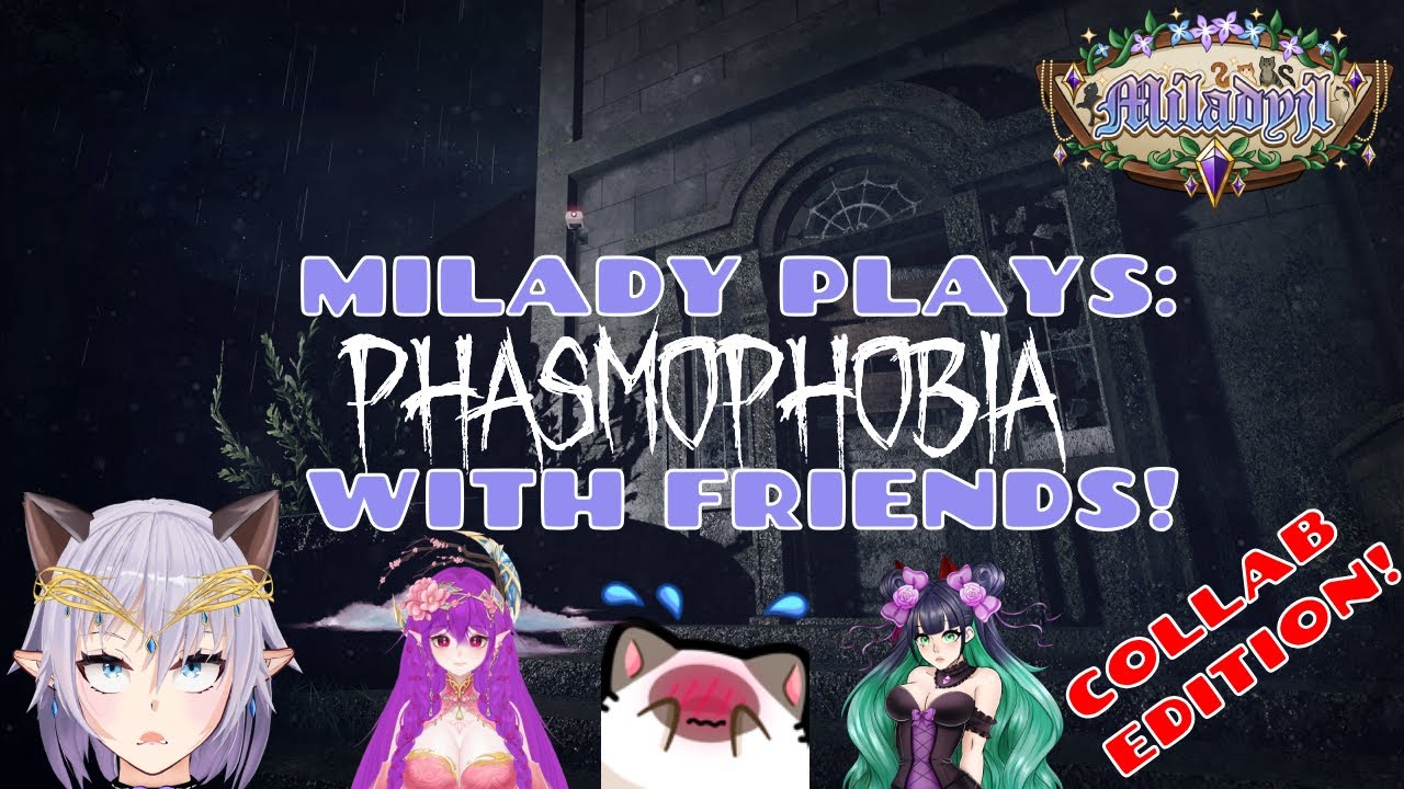 Deep in the Haunted House: Phasmophobia Collab with Sakura Sweetbear, Milord & Milady! 🏚️👻🔦
