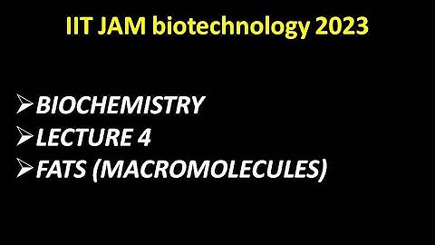 FATS |MACROMOLECULES| IIT JAM 2023I#iitjambiotechnologyfreelecture