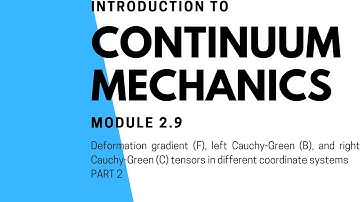 Module 2.9-PART 2: F, B, and C Tensors in Different Coordinate Systems