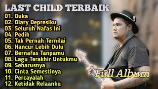 Last Child_Full Album_Terpopuler_Duka_Diary Depresiku_Seluruh Nafas Ini