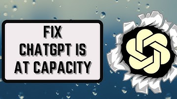 How To Fix ChatGPT is at Capacity Right Now
