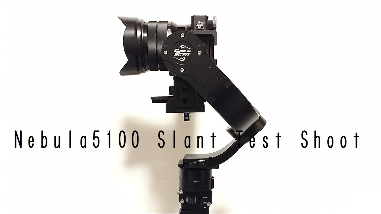 Nebula5100 Slant Test Shoot / 3-Axis Single handheld Gimbal - YouTube