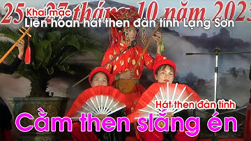 Cằm Then slắng én ! Đoàn nghệ nhân Lộc Bình, khai mạc liên hoan dân ca