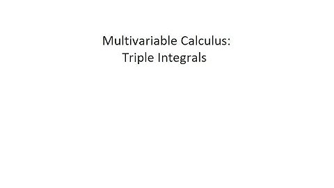 Multivariable Calculus: Triple Integrals