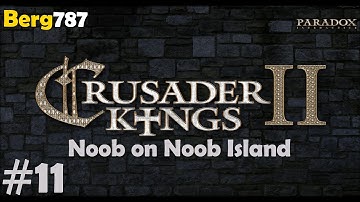 Lets Play Crusader Kings 2 - Noob on Noob Island #11
