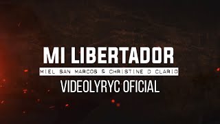 Video voorbeeld van "Mi Libertador - VideoLyric Oficial - Miel San Marcos & Christine D Clario"